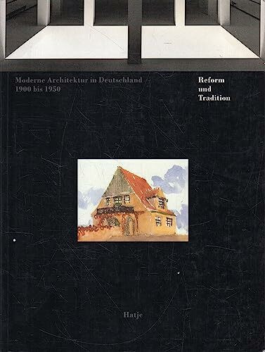 Moderne Architektur in Deutschland 1900 Bis 1950: Reform Und Tradition