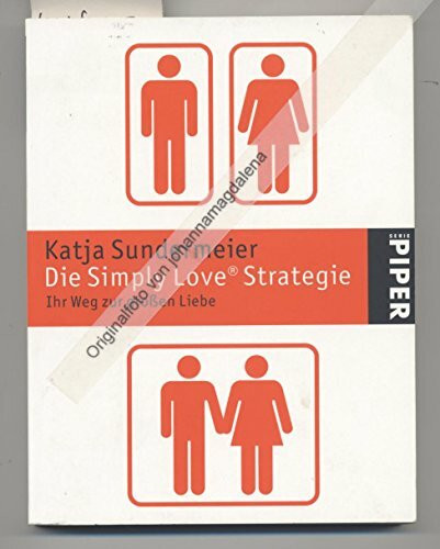Die Simply Love® Strategie: Ihr Weg zur großen Liebe: Ihr Weg zur grossen Liebe (Piper Taschenbuch, Band 24710)