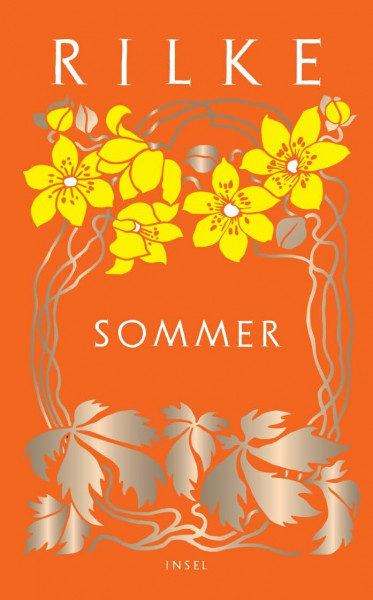 Sommer: Die schönsten Sommergeschichten und -gedichte von Rainer Maria Rilke