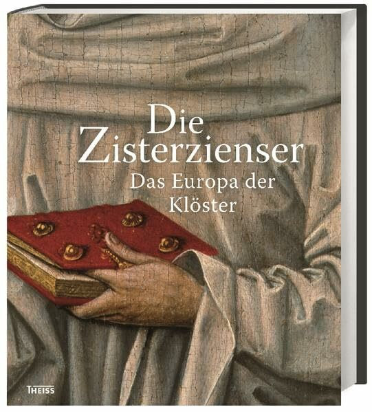 Die Zisterzienser: Das Europa der Klöster