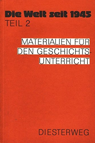 Handbuch des Geschichtsunterrichts / Die Welt seit 1945, Teil 2: Materialien für den Geschichtsunterricht
