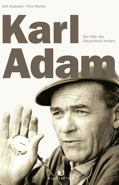 Karl Adam: Der Vater des Deutschland-Achters