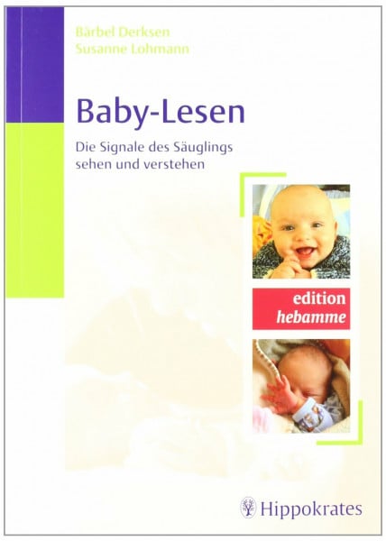Baby-Lesen: Die Signale des Säuglings sehen und verstehen (Edition Hebamme)