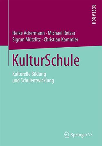 KulturSchule: Kulturelle Bildung und Schulentwicklung KulturSchule: Kulturelle Bildung und Schulentwicklung