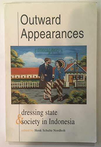 Outward Appearances : Dressing State and Society in Indonesia