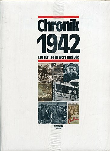 Chronik 1942 (Chronik / Bibliothek des 20. Jahrhunderts. Tag für Tag in Wort und Bild)