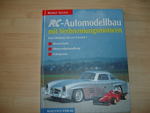 RC- Automodellbau mit Verbrennungsmotoren - Vom Oldtimer bis zur Formel 1 - Bautechnik, Motorenbehandlung, Fahrpraxis
