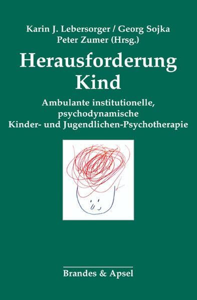 Herausforderung Kind: Ambulante institutionelle psychodynamische Kinder- und Jugendlichen-Psychotherapie