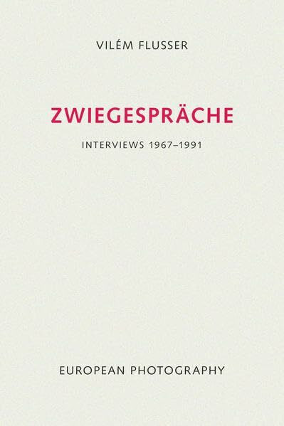 Zwiegespräche: Interviews 1967–1991 (Edition Flusser)
