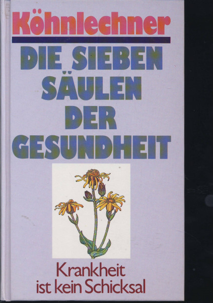 Die sieben Säulen der Gesundheit. Krankheit ist kein Schicksal