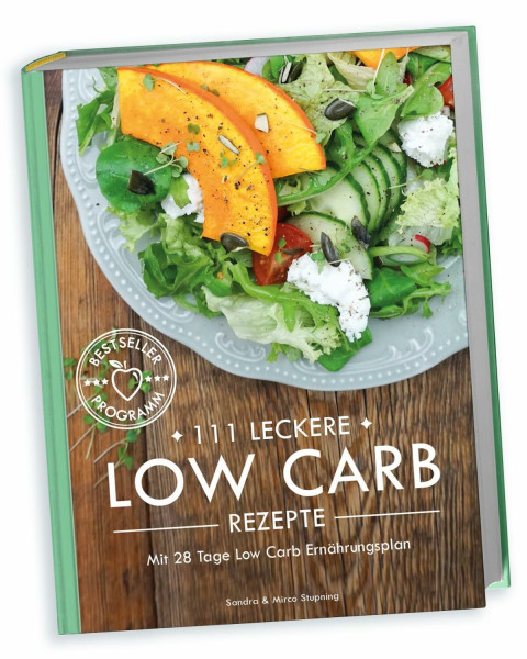 111 LECKERE LOW CARB REZEPTE mit 28 Tage Low Carb Ernährungsplan - Kochbuch mit Hardcover 312 Seiten