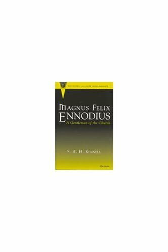Magnus Felix Ennodius: A Gentleman of the Church (RECENTIORES: LATER LATIN TEXTS AND CONTEXTS)