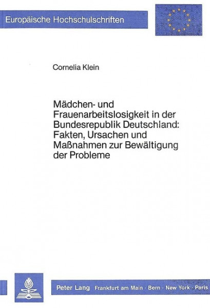 Mädchen- und Frauenarbeitslosigkeit in der Bundesrepublik Deutschland: Fakten, Ursachen und Massnahm