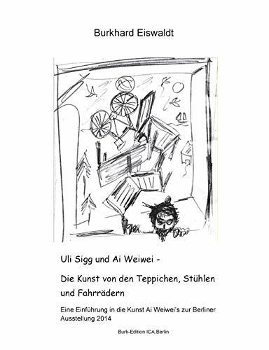 Uli Sigg und Ai Weiwei - Die Kunst von den Teppichen, Stühlen und Fahrrädern: Einführung in die Kunst Ai Weiwei's zur Berliner Ausstellung 2014