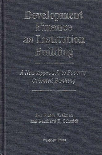 Development Finance As Institution Building: A New Approach To Poverty-oriented Banking