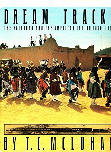 Dream Tracks: Railroad and the American Indian, 1890-1930