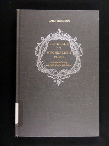 Language Wycherleys Play: Seventeenth Century Language Theory and Drama