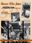 Unsere 50er Jahre in Muelheim an der Ruhr. Lebensgefühl einer Generation: Historische Aufnahmen Unsere 50er Jahre in Muelheim an der Ruhr. Lebensgefühl einer Generation: Historische Aufnahmen