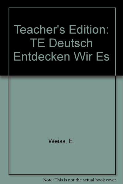 Teacher's Edition: TE Deutsch Entdecken Wir Es