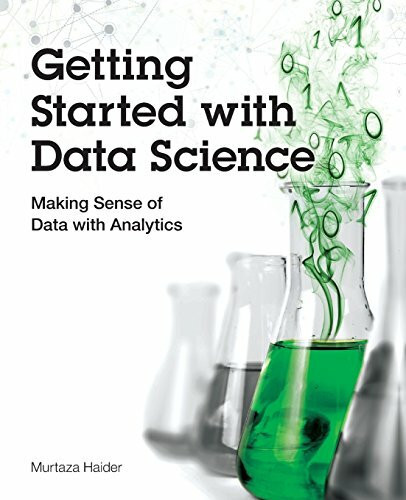 Getting Started with Data Science: Making Sense of Data with Analytics: Making Sense of Data with Analytics (IBM Press)