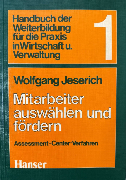 Handbuch der Weiterbildung für die Praxis in Wirtschaft und Verwaltung, Bd.1, Mitarbeiter auswählen und fördern