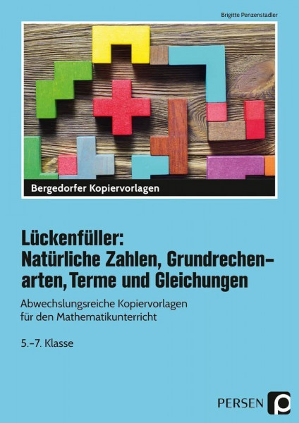 Lückenfüller: Nat. Zahlen, Grundrechenarten, Terme: Abwechslungsreiche Kopiervorlagen für den Mathematikunterricht in der 5.-7. Klasse
