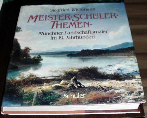 Meister, Schüler, Themen. Münchner Landschaftsmaler im 19. Jahrhundert