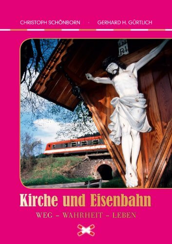 Kirche und Eisenbahn Weg – Wahrheit – Leben