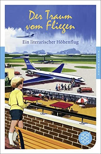 Der Traum vom Fliegen: Ein literarischer Höhenflug (Fischer Klassik)