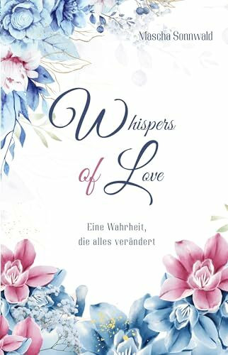Whispers of Love: Eine Wahrheit, die alles verändert