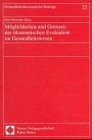 Möglichkeiten und Grenzen der ökonomischen Evaluation im Gesundheitswesen (Gesundheitsökonomische Beiträge)