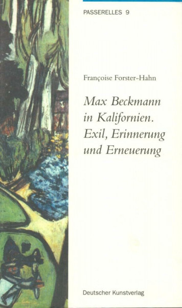 Max Beckmann in Kalifornien: Exil, Erinnerung und Erneuerung (Passerelles, 9)