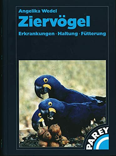 Ziervögel - Erkrankungen - Haltung - Fütterung