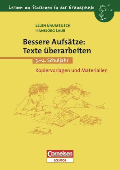 Lernen an Stationen in der Grundschule - Bisherige Ausgabe: Lernen an Stationen in der Grundschule, Kopiervorlagen und Materialien, Bessere Aufsätze: Texte überarbeiten