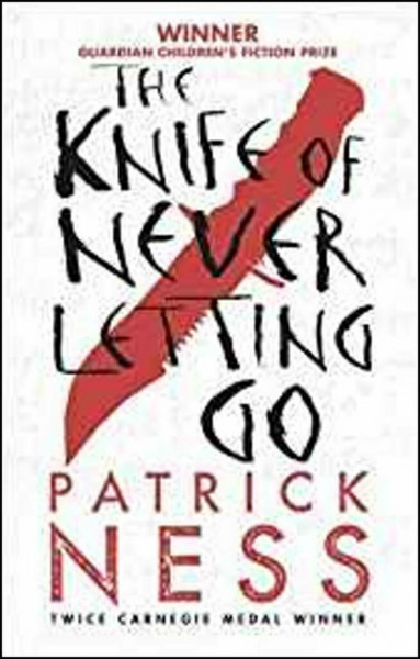 Ness, P: Knife of Never Letting Go: Winner of Guardian Children's Fiction Award 2008 (Chaos Walking)