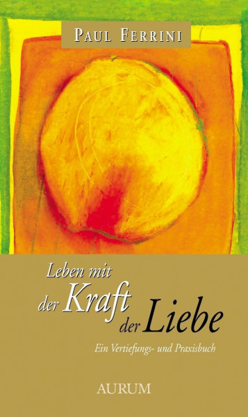 Leben mit der Kraft der Liebe