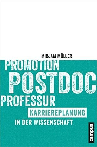 Promotion - Postdoc - Professur: Karriereplanung in der Wissenschaft