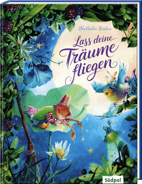 Lass deine Träume fliegen: Stimmungsvolles Bilderbuch, das Mut macht, an sich selbst zu glauben, Traumreise für Kinder und Erwachsene mit ... Bildern - ein ganz besonderes Vorlesebuch