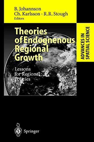 Theories of Endogenous Regional Growth: Lessons for Regional Policies (Advances in Spatial Science)