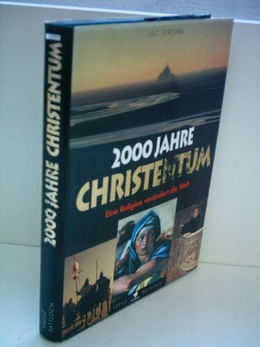 2000 Jahre Christentum. Eine Religion verändert die Welt