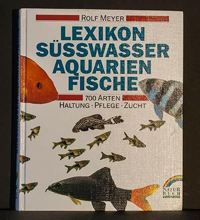 Lexikon Süßwasser- Aquarienfische. Haltung, Zucht und Pflege