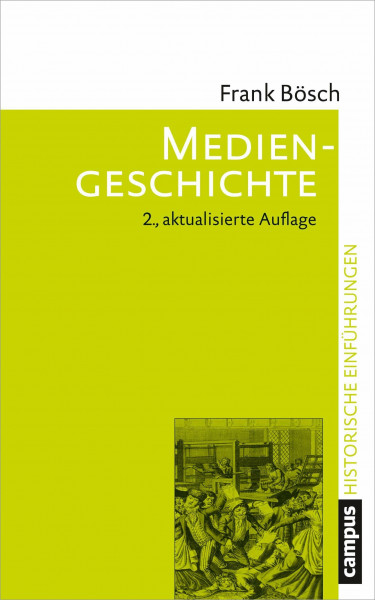 Mediengeschichte: Vom asiatischen Buchdruck zum Computer (Historische Einführungen, 10)