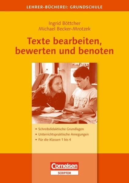 Lehrerbücherei Grundschule: Texte bearbeiten, bewerten und benoten: Schreibdidaktische Grundlagen - Unterrichtspraktische Anregungen - Für die Klassen 1 bis 4