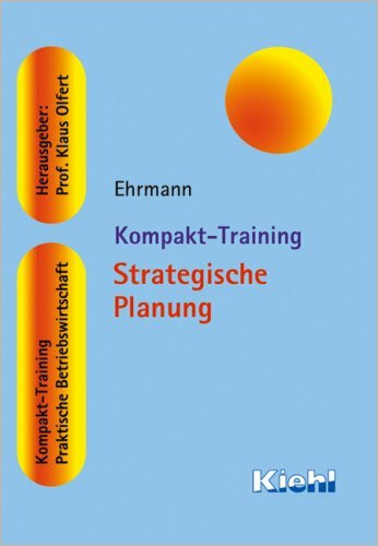 Kompakt-Training Strategische Planung (Kompakt-Training Praktische Betriebswirtschaft)