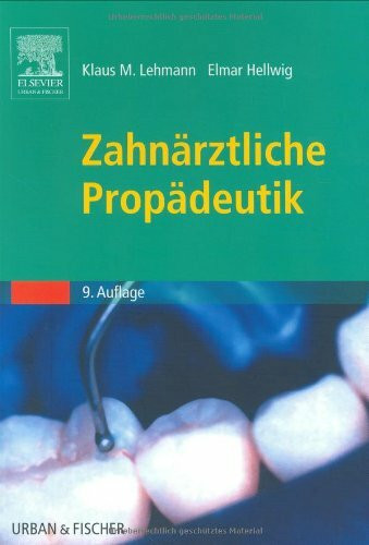 Zahnärztliche Propädeutik. Ein Lehrbuch für den propädeutischen Studienabschnitt