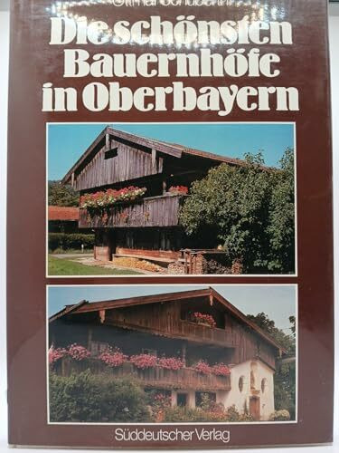 Die schönsten Bauernhöfe in Oberbayern.