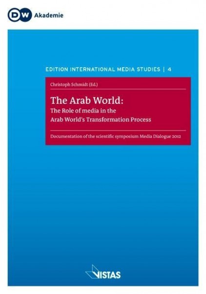 The Arab World: The Role of Media in the Arab World's Transformation Process