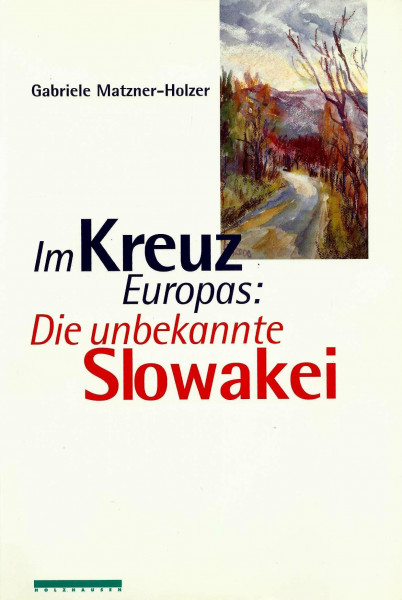 Im Kreuz Europas: Die unbekannte Slowakei