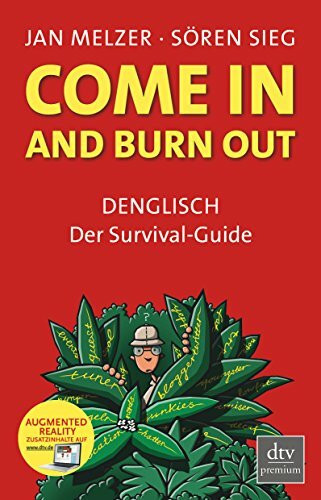 Come in and burn out: DENGLISCH – Der Survival-Guide (dtv Fortsetzungsnummer 0)