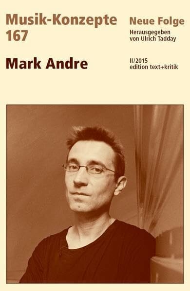 Mark Andre (MUSIK-KONZEPTE)